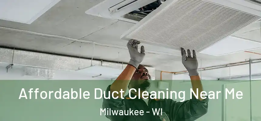Affordable Duct Cleaning Near Me Milwaukee - WI