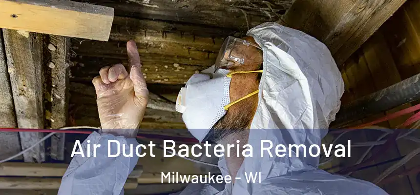 Air Duct Bacteria Removal Milwaukee - WI