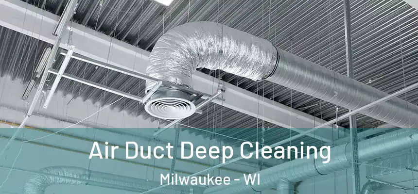 Air Duct Deep Cleaning Milwaukee - WI