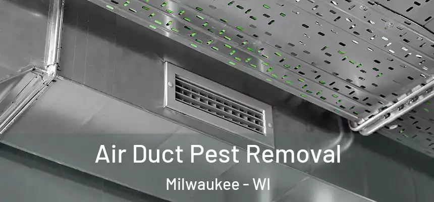  Air Duct Pest Removal Milwaukee - WI