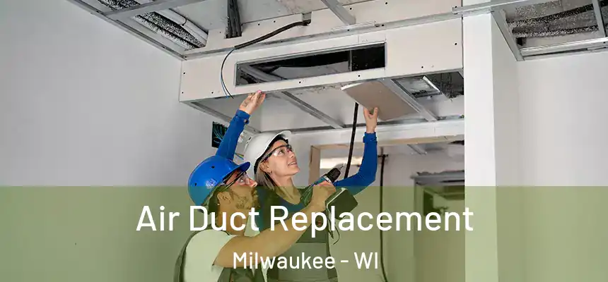Air Duct Replacement Milwaukee - WI