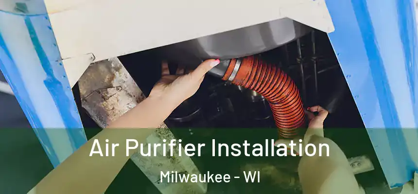  Air Purifier Installation Milwaukee - WI