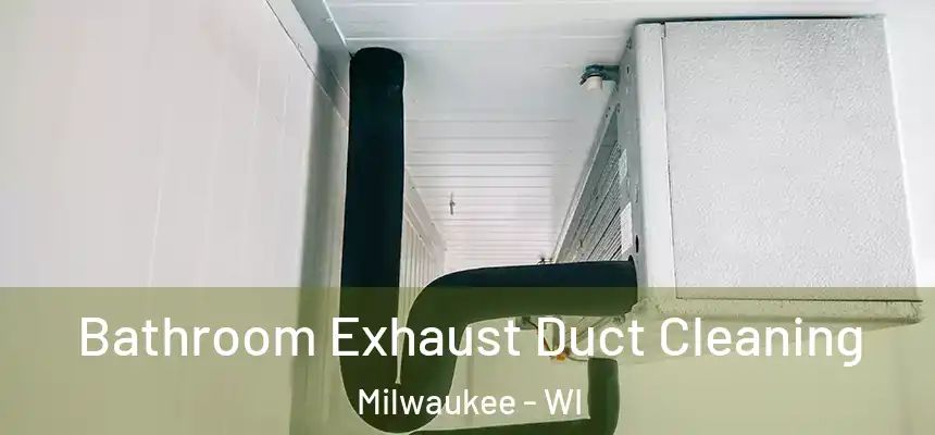  Bathroom Exhaust Duct Cleaning Milwaukee - WI