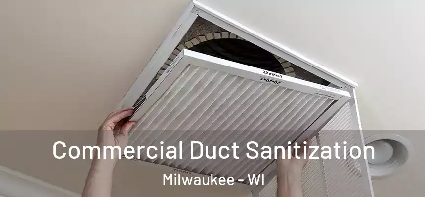 Commercial Duct Sanitization Milwaukee - WI