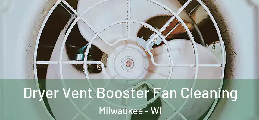 Dryer Vent Booster Fan Cleaning Milwaukee - WI