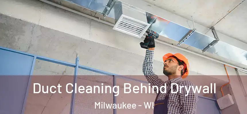  Duct Cleaning Behind Drywall Milwaukee - WI