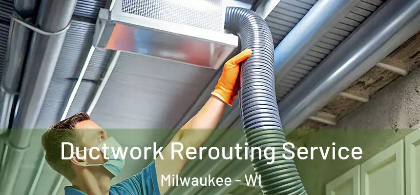  Ductwork Rerouting Service Milwaukee - WI