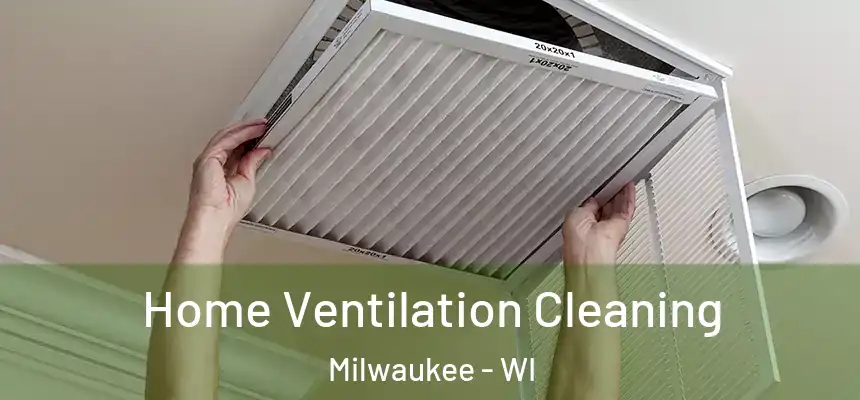 Home Ventilation Cleaning Milwaukee - WI