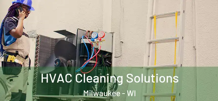 HVAC Cleaning Solutions Milwaukee - WI