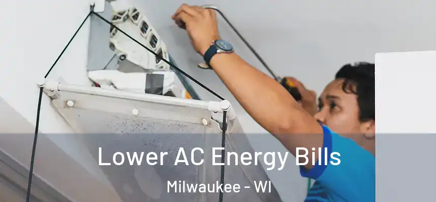  Lower AC Energy Bills Milwaukee - WI
