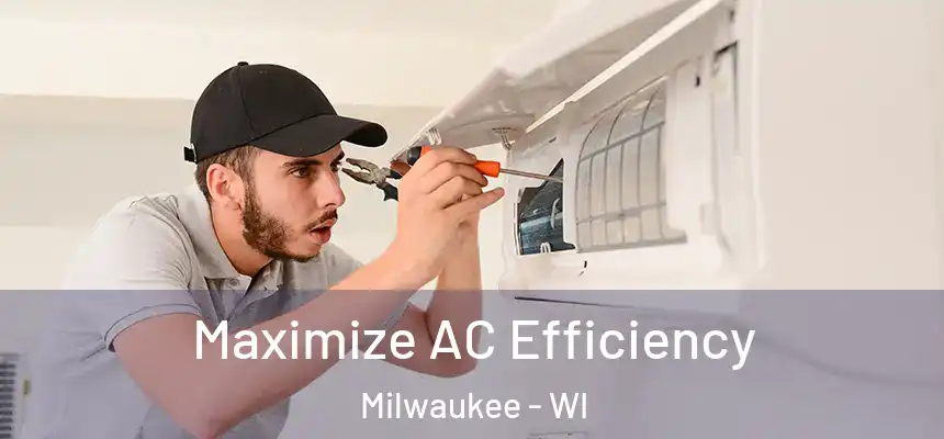 Maximize AC Efficiency Milwaukee - WI