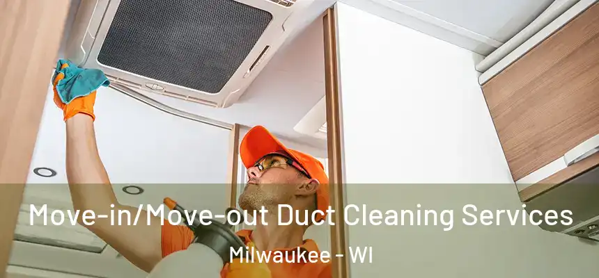  Move-in/Move-out Duct Cleaning Services Milwaukee - WI