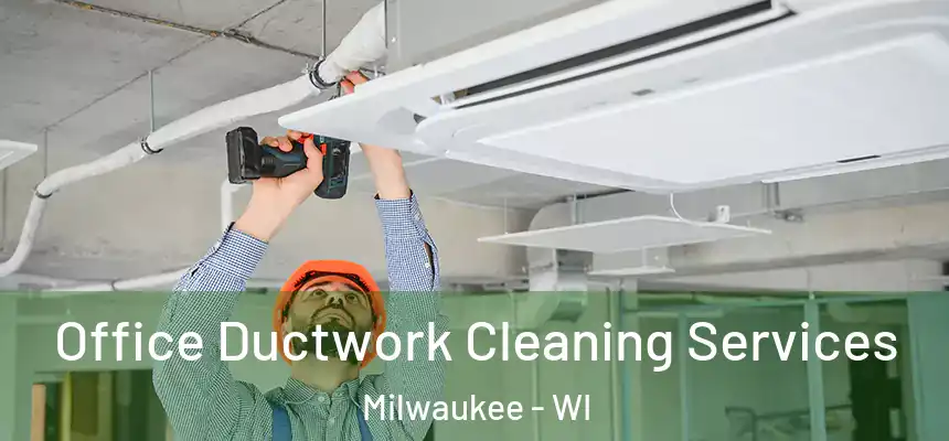  Office Ductwork Cleaning Services Milwaukee - WI