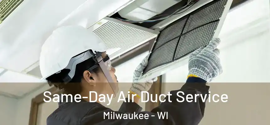 Same-Day Air Duct Service Milwaukee - WI